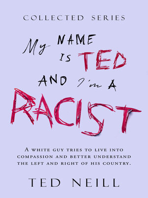 cover image of My Name is Ted and I'm a Racist: Complete Series Volumes 1-4